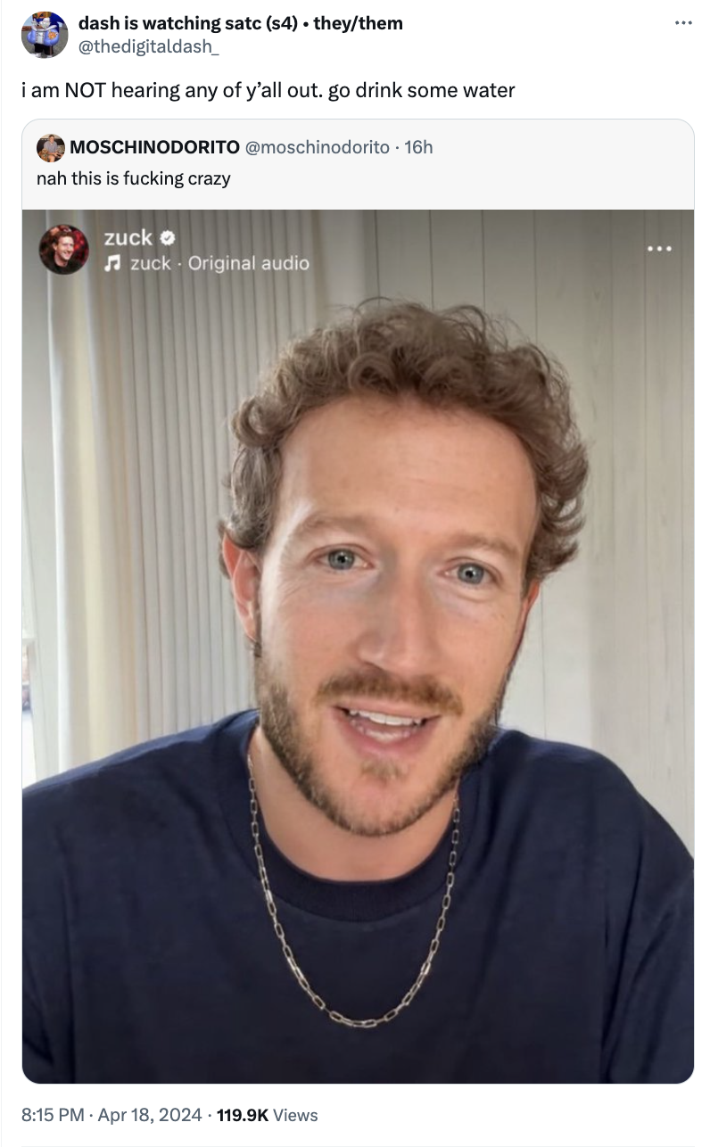 Mark Zuckerberg - dash is watching satc 54 theythem i am Not hearing any of y'all out. go drink some water Moschinodorito 16h nah this is fucking crazy zuck o zuckOriginal audio Views